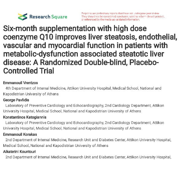 Six-month supplementation with high dose coenzyme Q10 improves liver steatosis, endothelial, vascular and myocardial function in patients with metabolic-dysfunction associated steatotic liver disease: A Randomized Double-blind, Placebo Controlled Trial